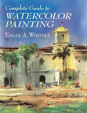 Complete Guide to Watercolor Painting