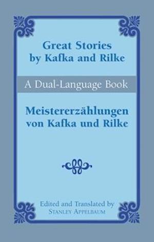 Great Stories by Kafka and Rilke/Meistererzahlungen Von Kafka Und Rilke
