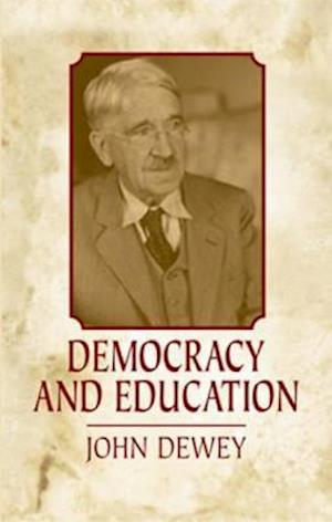 Democracy and Education: An Introduction To The Philosophy Of Education