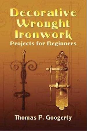 Decorative Wrought Ironwork Projects for Beginners