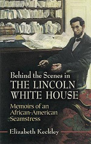 Behind the Scenes in the Lincoln White House