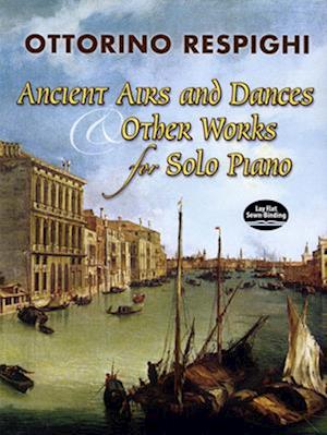 Ancient Airs and Dances & Other Works for Solo Piano