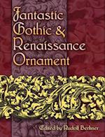 Fantastic Gothic and Renaissance Ornament