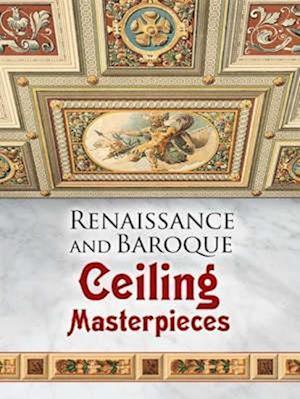 Renaissance and Baroque Ceiling Masterpieces