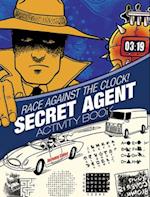 Race Against the Clock! Secret Agent Activity Book