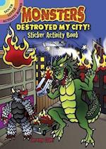 Monsters Destroyed My City! Sticker Activity Book