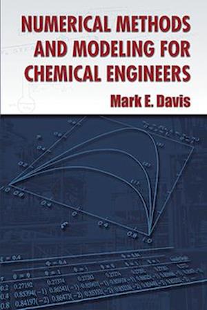 Numerical Methods and Modeling for Chemical Engineers