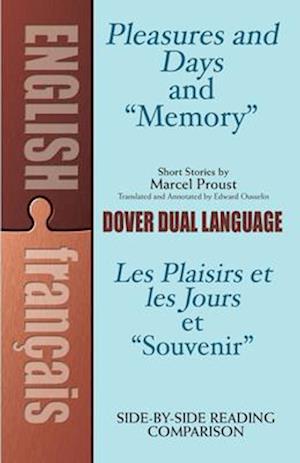 Pleasures and Days and "Memory" / Les Plaisirs Et Les Jours Et "Souvenir" Short Stories by Marcel Proust