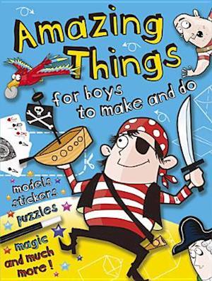 Amazing Things for Boys to Make and Do