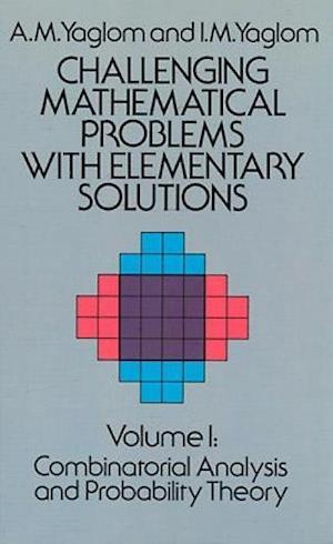 Challenging Mathematical Problems with Elementary Solutions, Vol. I