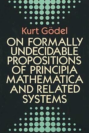 On Formally Undecidable Propositions of Principia Mathematicon Formally Undecidable Propositions of Principia Mathematica and Related Systems A and Re
