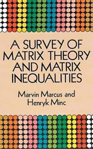 A Survey of Matrix Theory and Matrix Inequalities