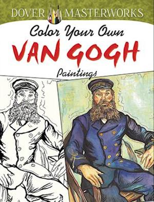 Dover Masterworks: Color Your Own Van Gogh Paintings