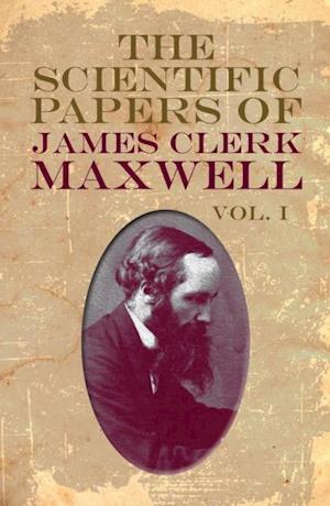 Scientific Papers of James Clerk Maxwell, Vol. I