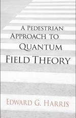 Pedestrian Approach to Quantum Field Theory