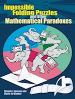 Impossible Folding Puzzles and Other Mathematical Paradoxes