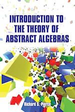 Introduction to the Theory of Abstract Algebras