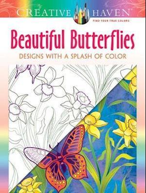 Creative Haven Beautiful Butterflies: Designs with a Splash of Color