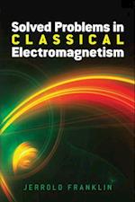 Solved Problems in Classical Electromagnetism