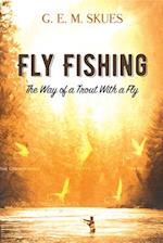 Fly Fishing: The Way of a Trout With a Fly