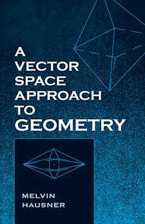 A Vector Space Approach to Geometry