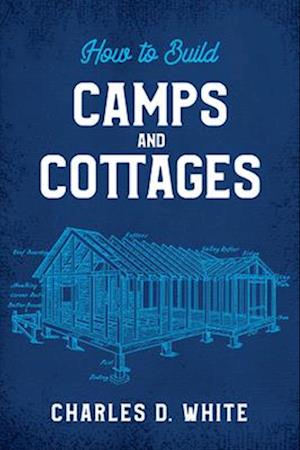 How to Build Camps and Cottages