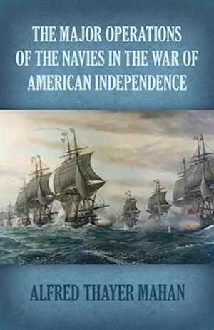 Major Operations of the Navies in the War of American Independence