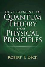 Development of Quantum Theory from Physical Principles