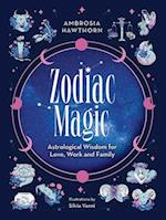 Zodiac Magic: Astrological Wisdom for Love, Work and Family