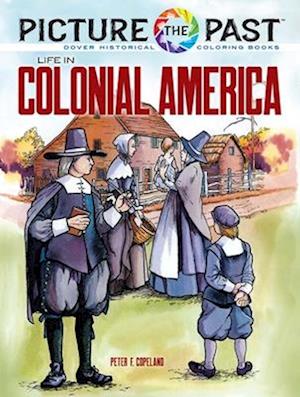 Picture the Past: Life in Colonial America, Historical Coloring Book