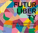 FuturLiberty: Liberty Fabrics and the Avant Garde