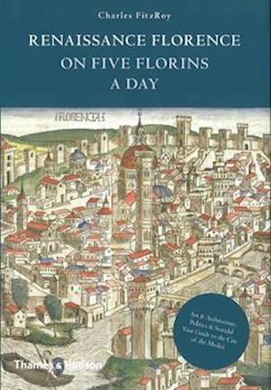 Renaissance Florence on Five Florins a Day