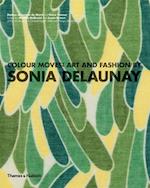 Colour Moves: Art and Fashion by Sonia Delaunay