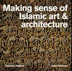 Making Sense of Islamic Art & Architecture