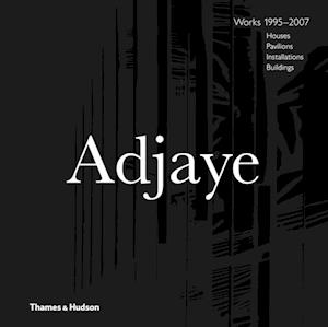 Adjaye – Works 1995–2007: Houses, Pavilions, Installations, Buildings