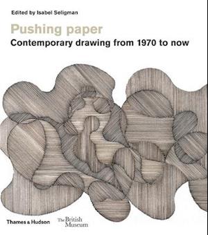 Pushing paper: Contemporary drawing from 1970 to now
