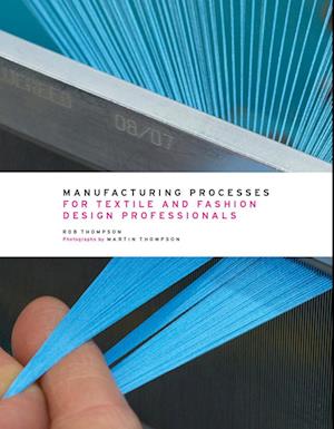 Manufacturing Processes for Textile and Fashion Design Professionals