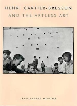 Henri Cartier-Bresson and the Artless Art