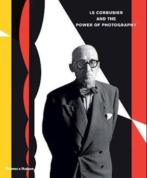 Le Corbusier and the Power of Photography