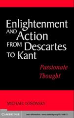 Enlightenment and Action from Descartes to Kant