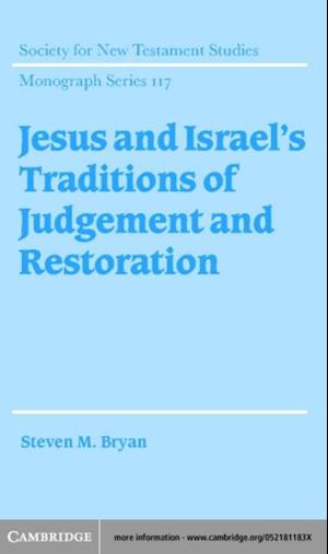 Jesus and Israel's Traditions of Judgement and Restoration