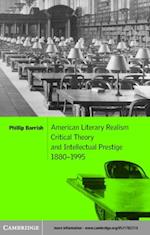 American Literary Realism, Critical Theory, and Intellectual Prestige, 1880-1995