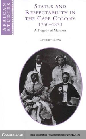 Status and Respectability in the Cape Colony, 1750-1870