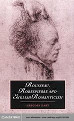 Rousseau, Robespierre and English Romanticism