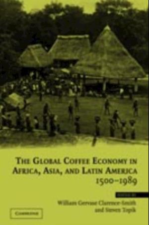 Global Coffee Economy in Africa, Asia, and Latin America, 1500-1989