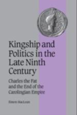 Kingship and Politics in the Late Ninth Century