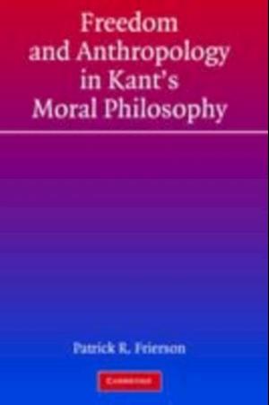 Freedom and Anthropology in Kant's Moral Philosophy