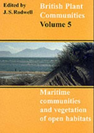 British Plant Communities: Volume 5, Maritime Communities and Vegetation of Open Habitats