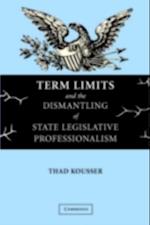 Term Limits and the Dismantling of State Legislative Professionalism