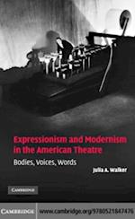 Expressionism and Modernism in the American Theatre